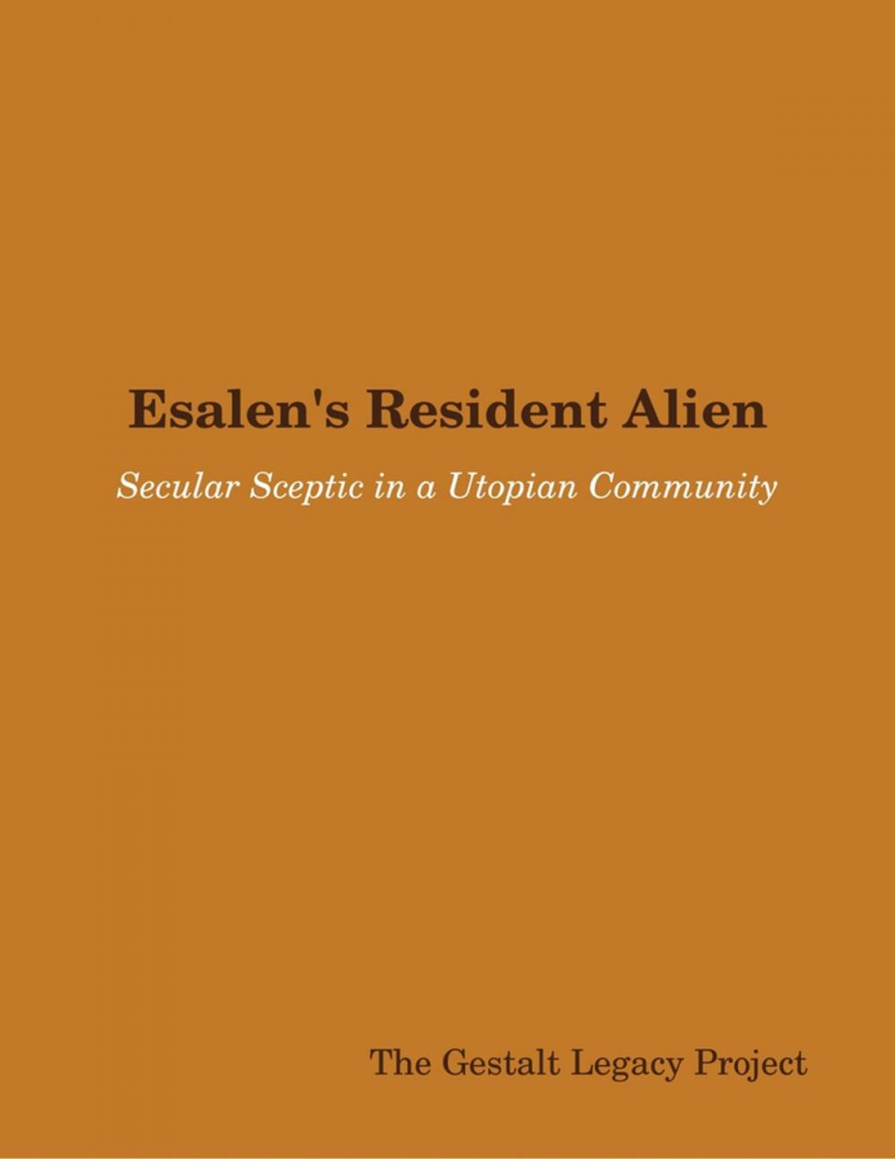 Big bigCover of Esalen's Resident Alien: Secular Sceptic in a Utopian Community