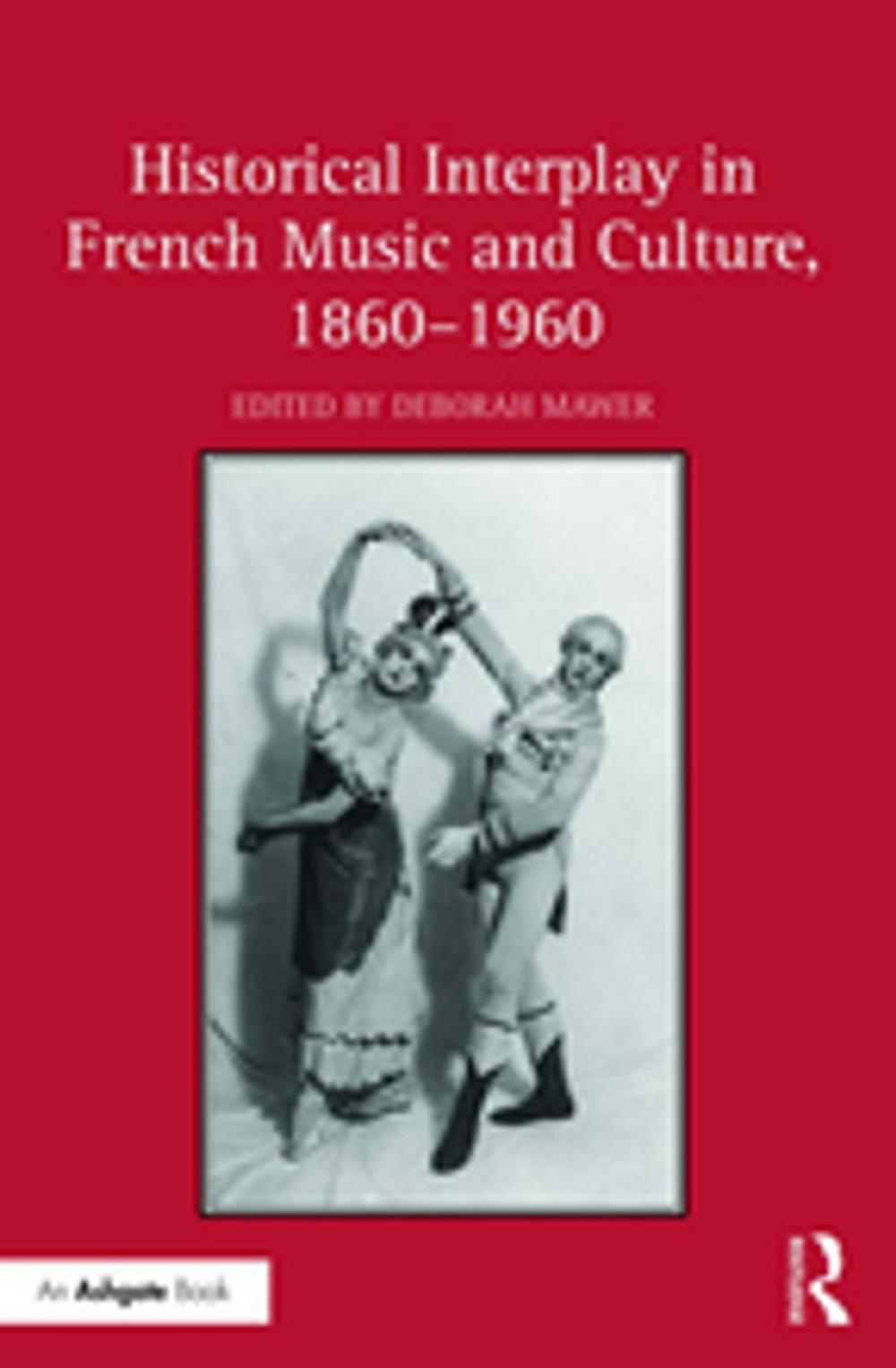 Big bigCover of Historical Interplay in French Music and Culture, 1860–1960