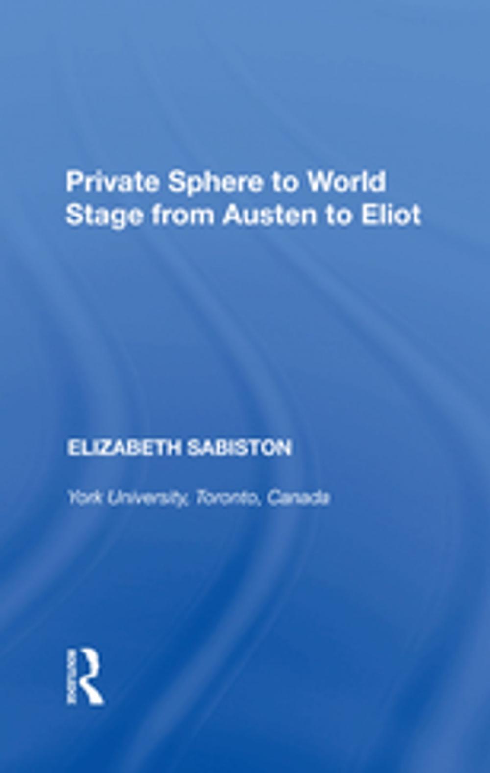 Big bigCover of Private Sphere to World Stage from Austen to Eliot