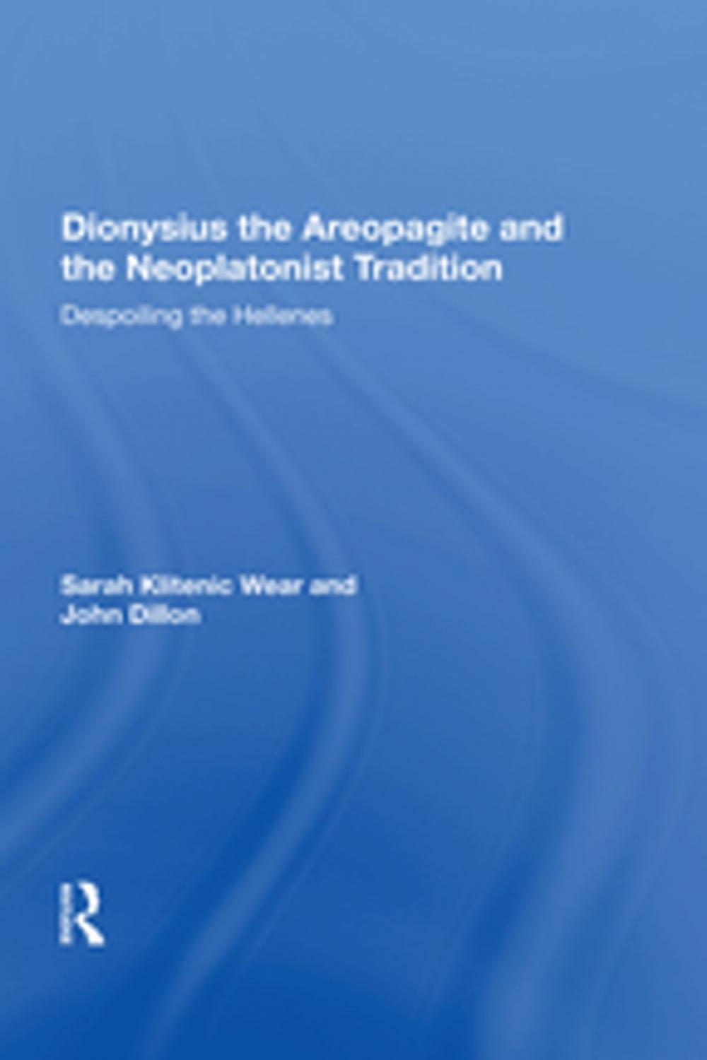 Big bigCover of Dionysius the Areopagite and the Neoplatonist Tradition