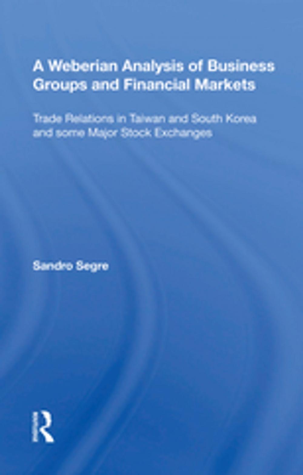 Big bigCover of A Weberian Analysis of Business Groups and Financial Markets