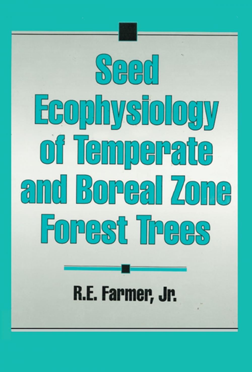 Big bigCover of Seed Ecophysiology of Temperate and Boreal Zone Forest Trees