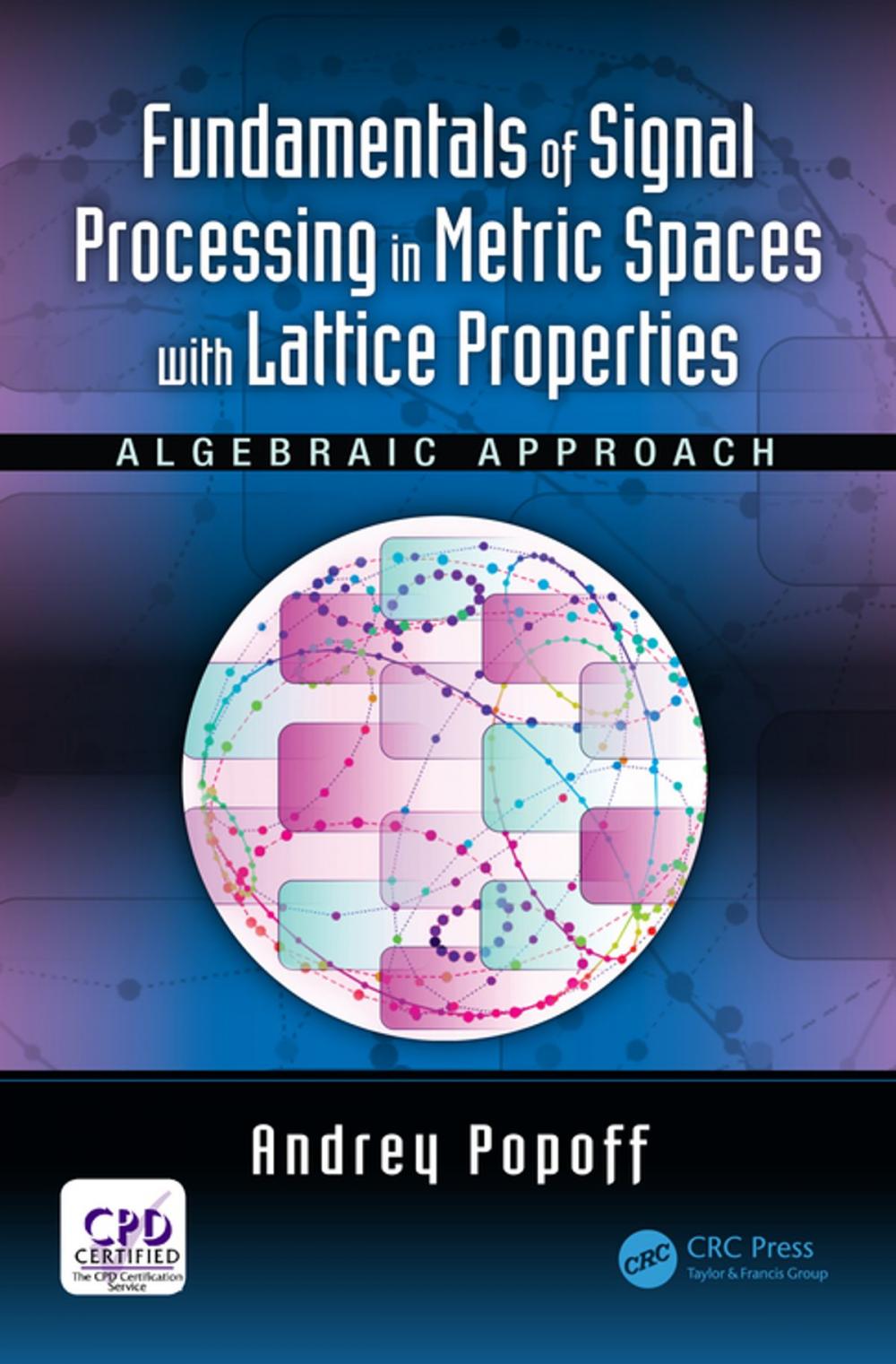 Big bigCover of Fundamentals of Signal Processing in Metric Spaces with Lattice Properties