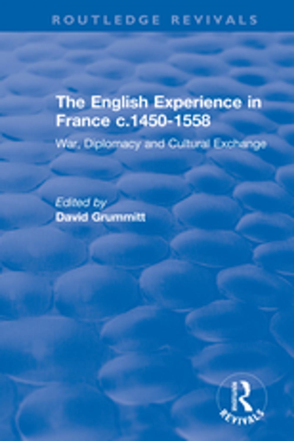 Big bigCover of The English Experience in France c.1450-1558: War, Diplomacy and Cultural Exchange