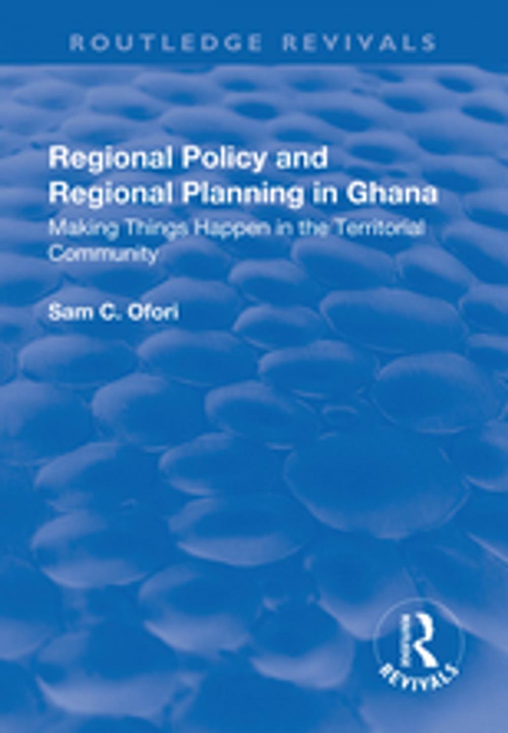 Big bigCover of Regional Policy and Regional Planning in Ghana: Making Things Happen in the Territorial Community