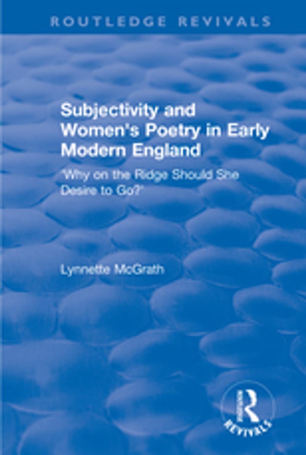 Big bigCover of Subjectivity and Women's Poetry in Early Modern England: Why on the Ridge Should She Desire to Go?