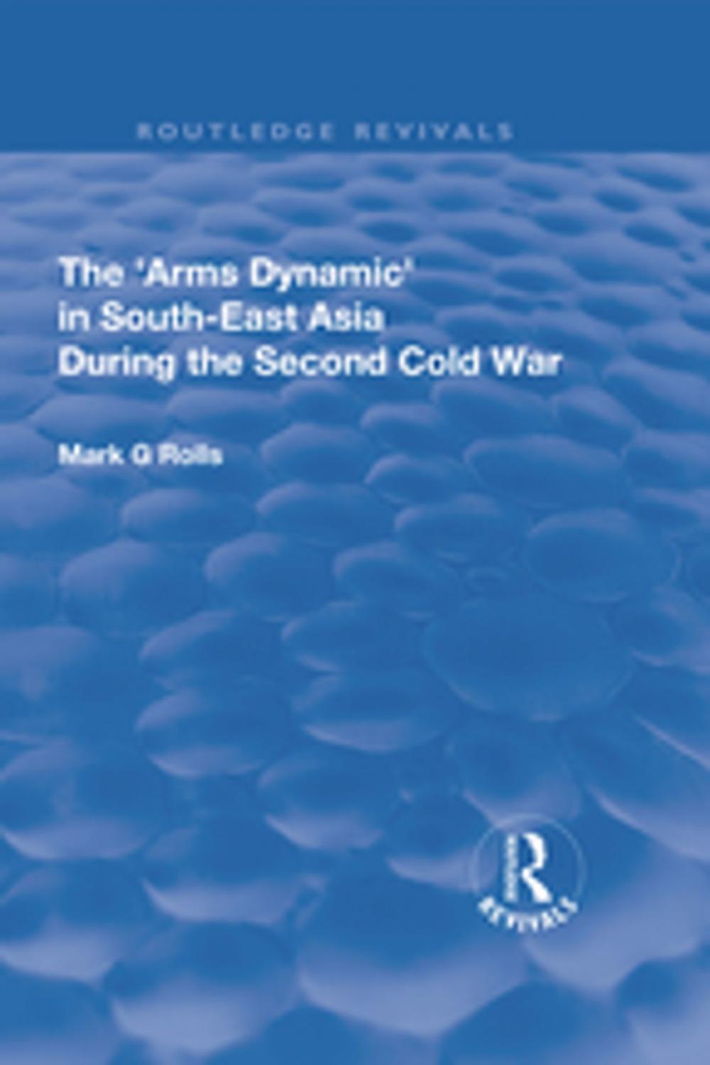 Big bigCover of The Arms Dynamic in South-East Asia During the Second Cold War