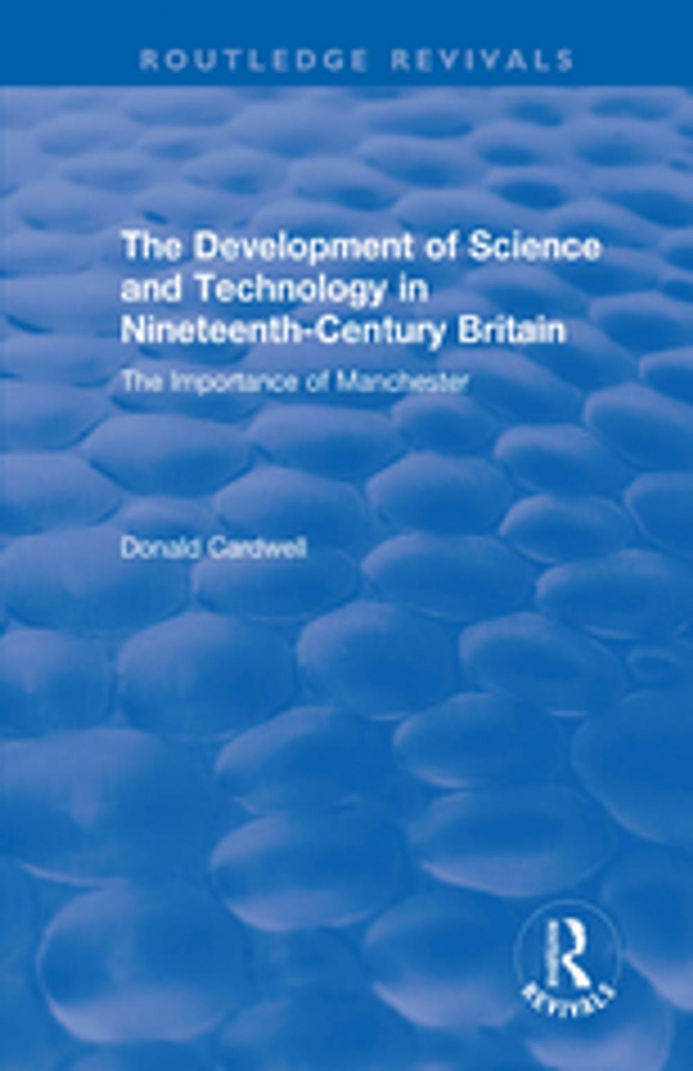 Big bigCover of The Development of Science and Technology in Nineteenth-Century Britain