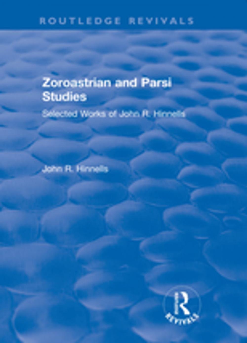 Big bigCover of Zoroastrian and Parsi Studies: Selected Works of John R.Hinnells