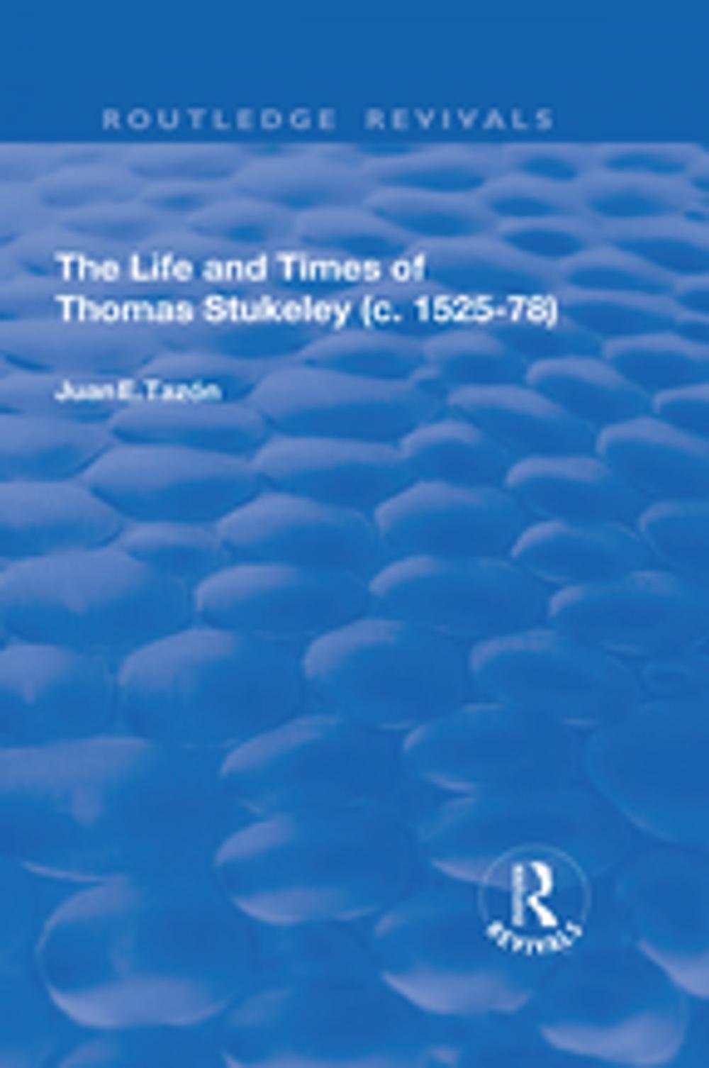 Big bigCover of The Life and Times of Thomas Stukeley (c.1525-78)