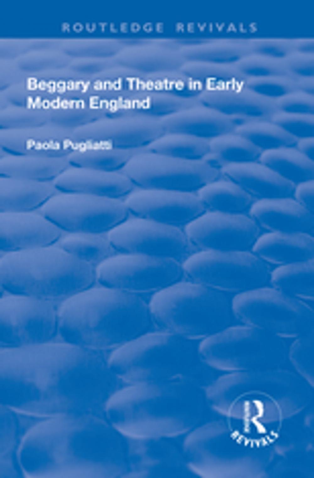 Big bigCover of Beggary and Theatre in Early Modern England