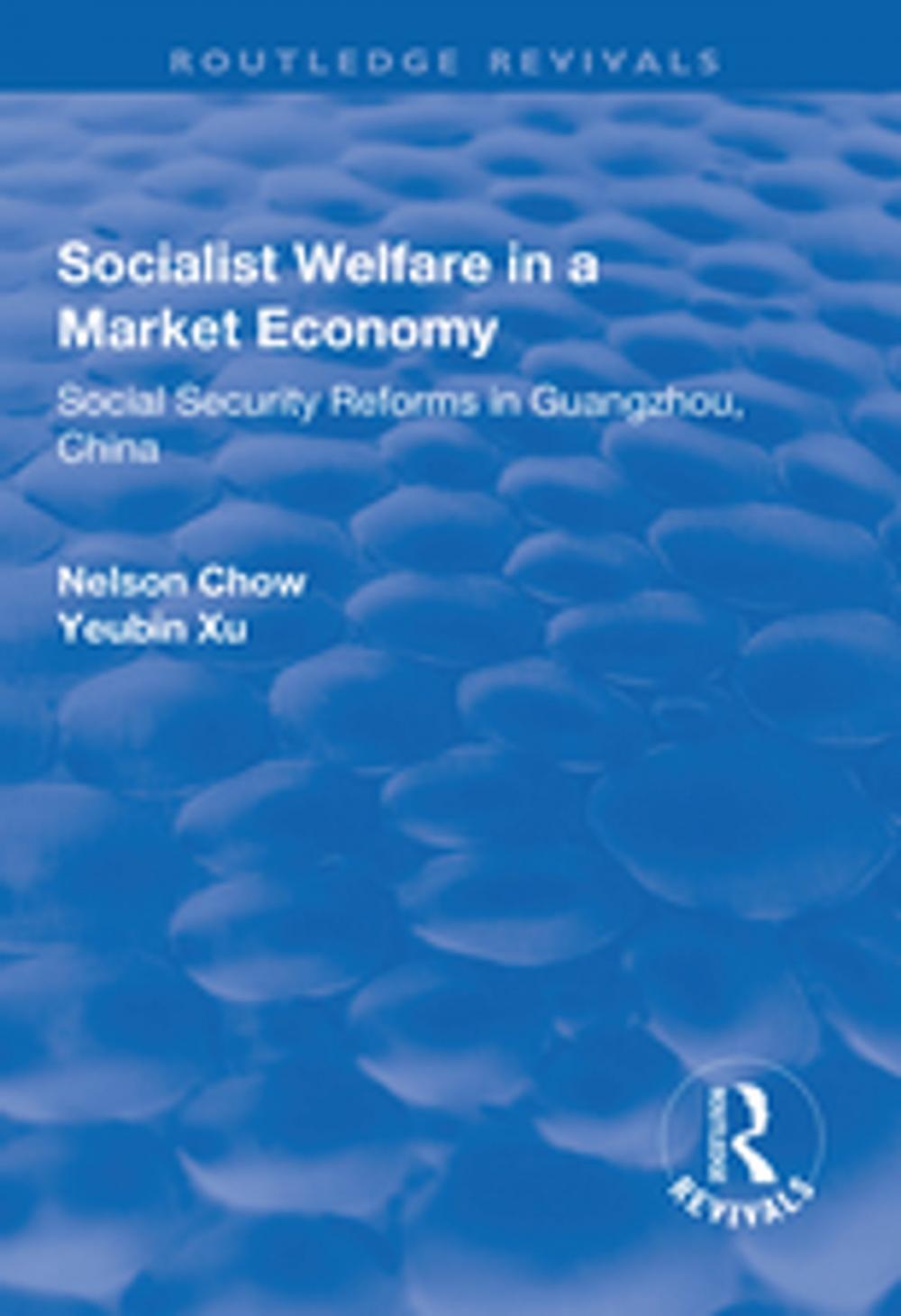 Big bigCover of Socialist Welfare in a Market Economy: Social Security Reforms in Guangzhou, China