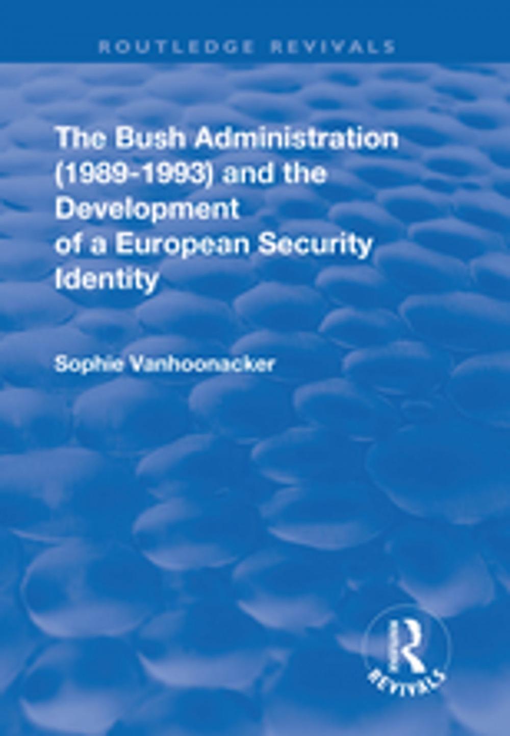 Big bigCover of The Bush Administration (1989-1993) and the Development of a European Security Identity