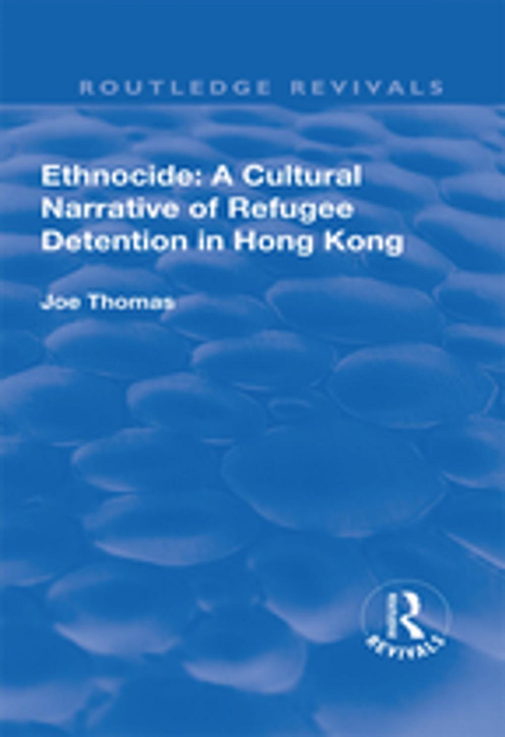 Big bigCover of Ethnocide: A Cultural Narrative of Refugee Detention in Hong Kong