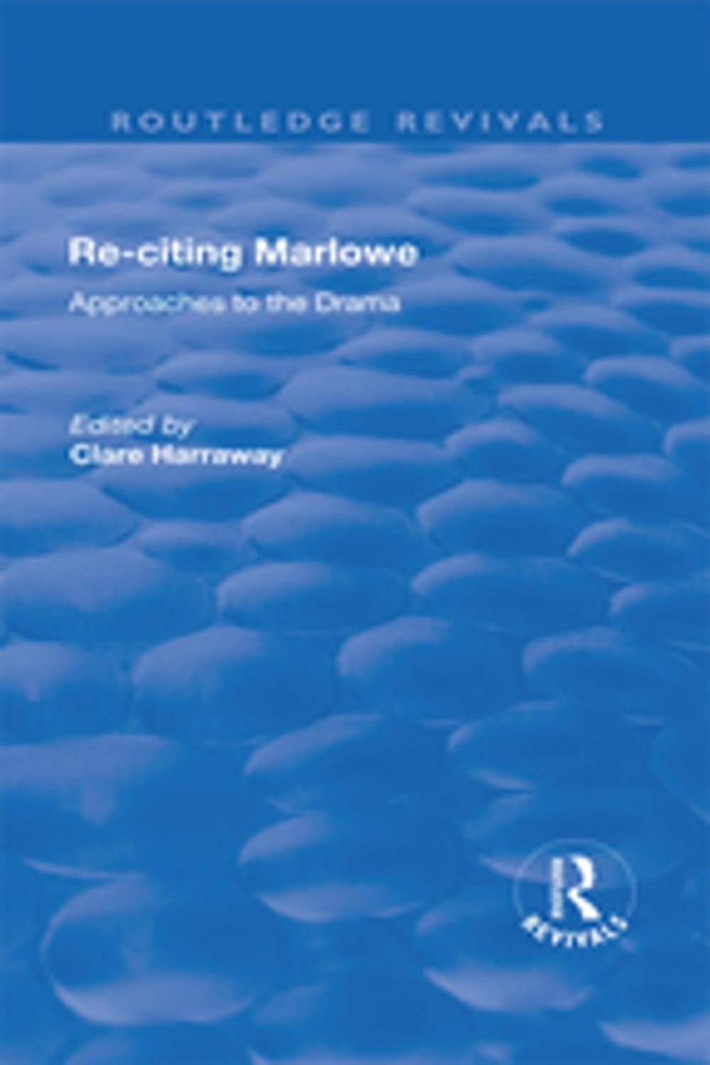 Big bigCover of Re-citing Marlowe: Approaches to the Drama