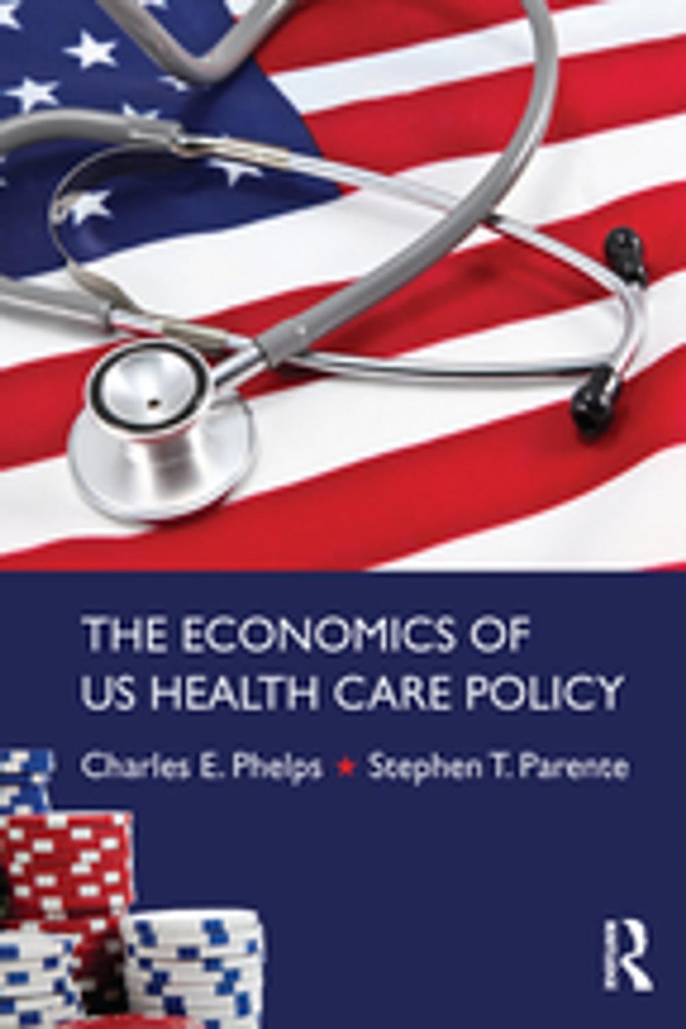 Big bigCover of The Economics of US Health Care Policy