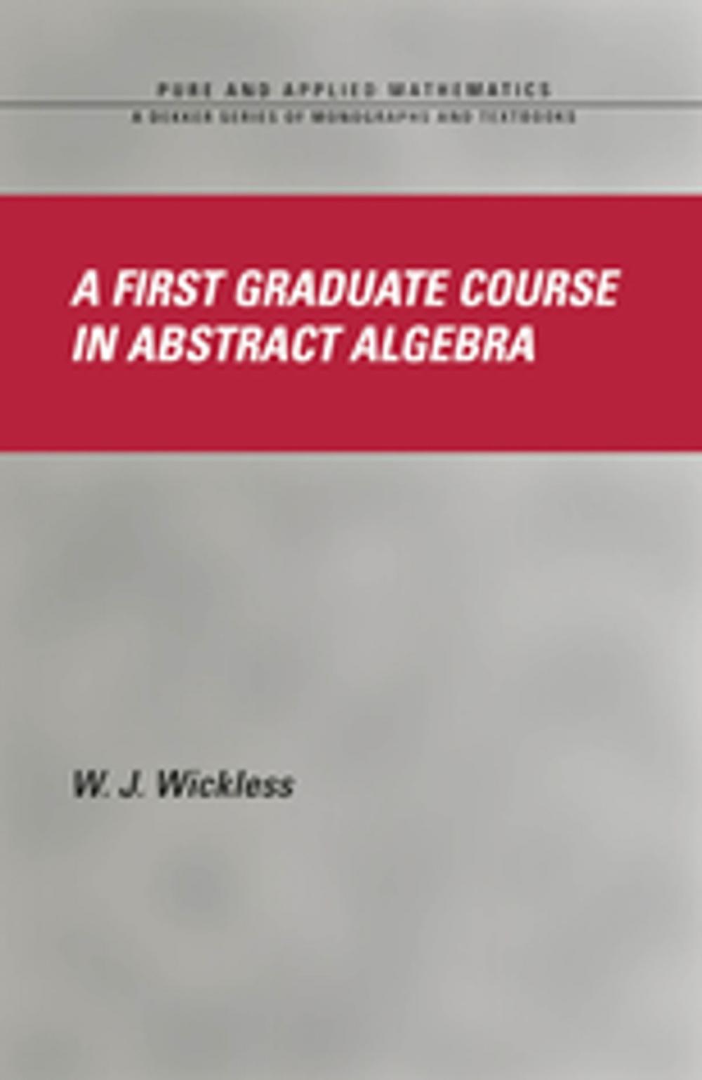 Big bigCover of A First Graduate Course in Abstract Algebra