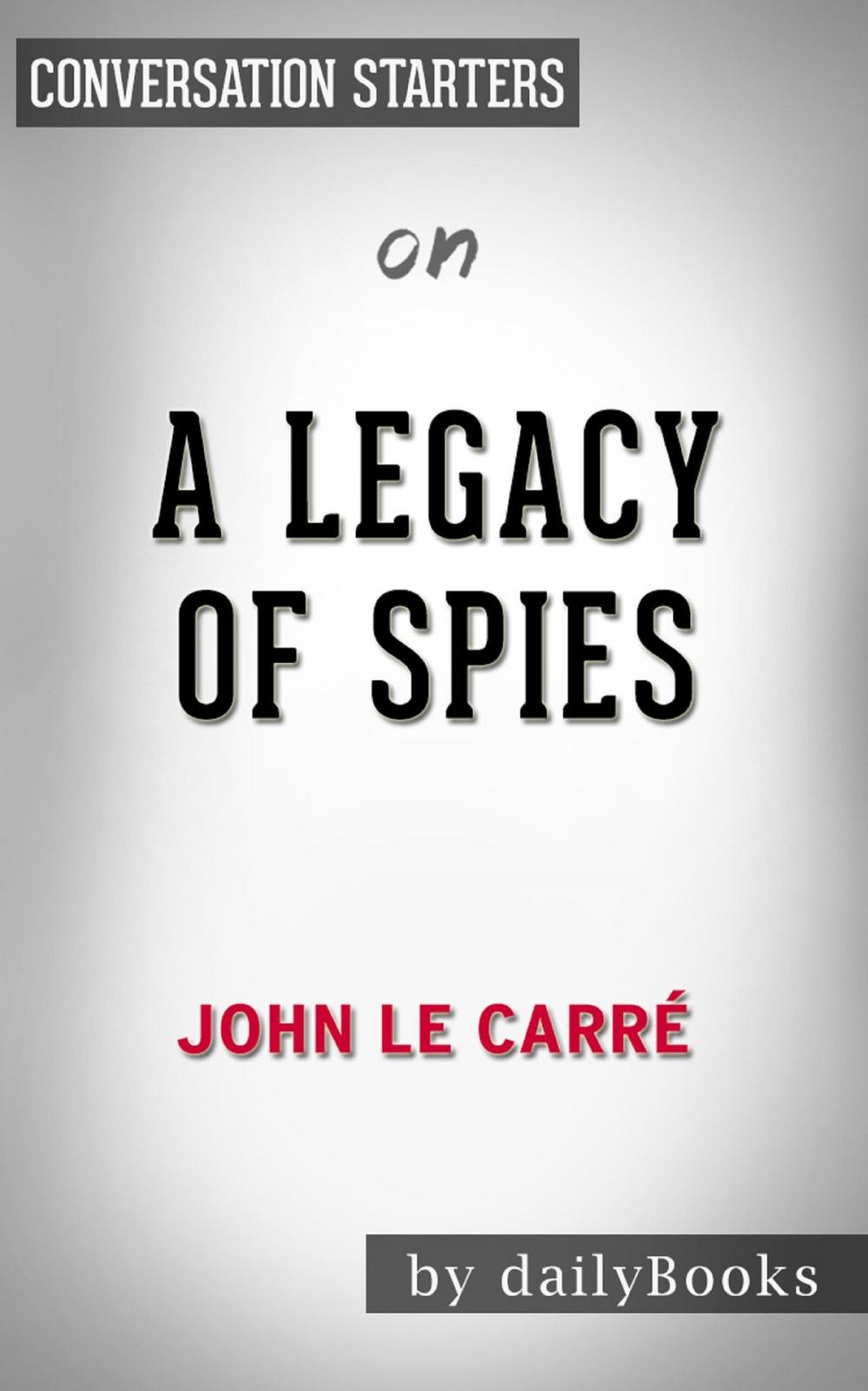 Big bigCover of A Legacy of Spies by John le Carré | Conversation Starters