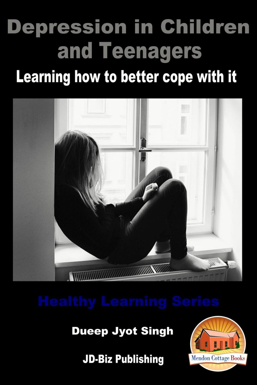 Big bigCover of Depression in Children and Teenagers: Learning How To Better Cope With It