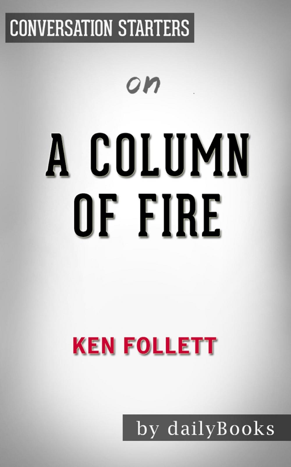 Big bigCover of A Column of Fire by Ken Folletts | Conversation Starters