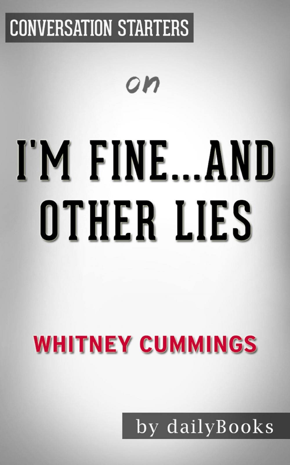 Big bigCover of I’m Fine…And Other Lies by Whitney Cummings | Conversation Starters