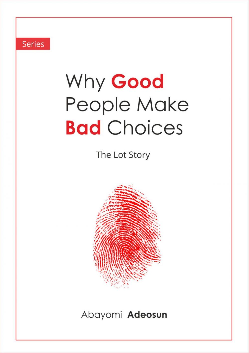 Big bigCover of The Lot Story; Why Good People Make Bad Choices