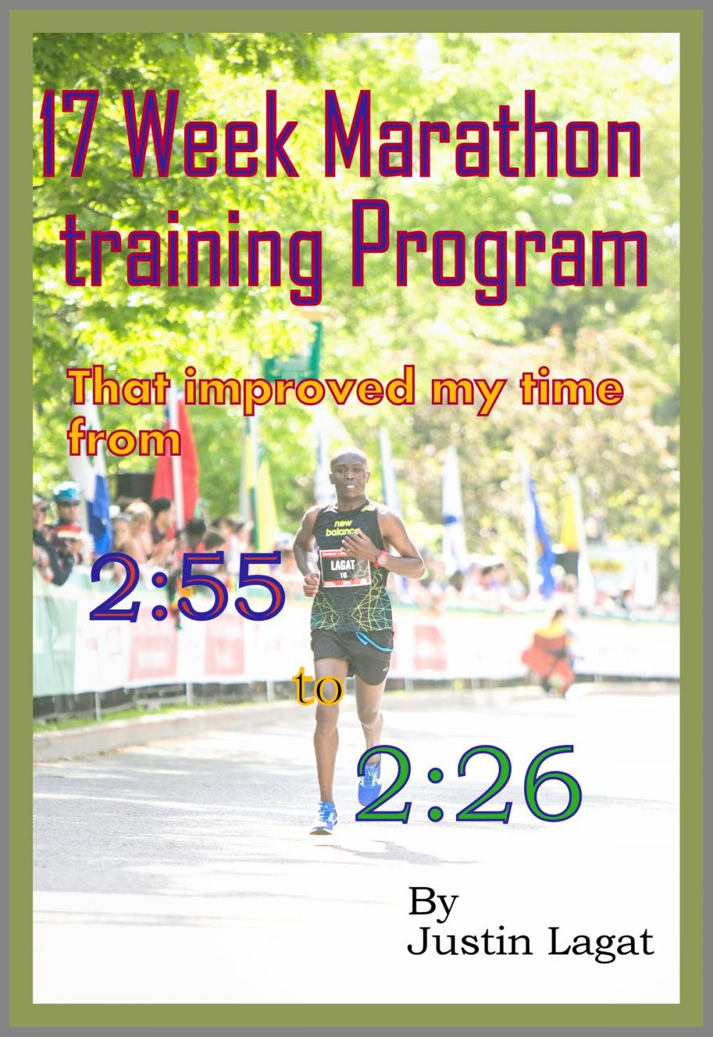 Big bigCover of How I improved My Marathon Time from 2:55 to 2:26 in 17 Weeks