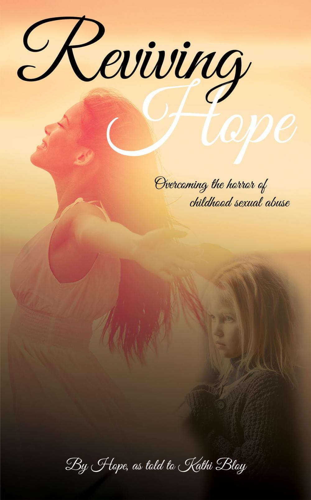 Big bigCover of Reviving Hope: Overcoming the Horror of Childhood Sexual Abuse