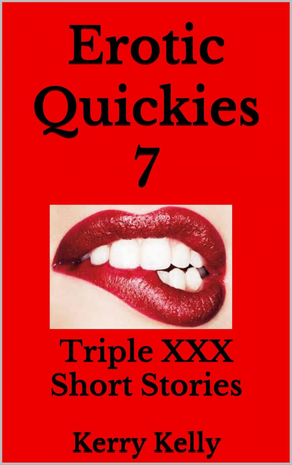 Big bigCover of Erotic Quickies 7: Triple XXX Short Stories