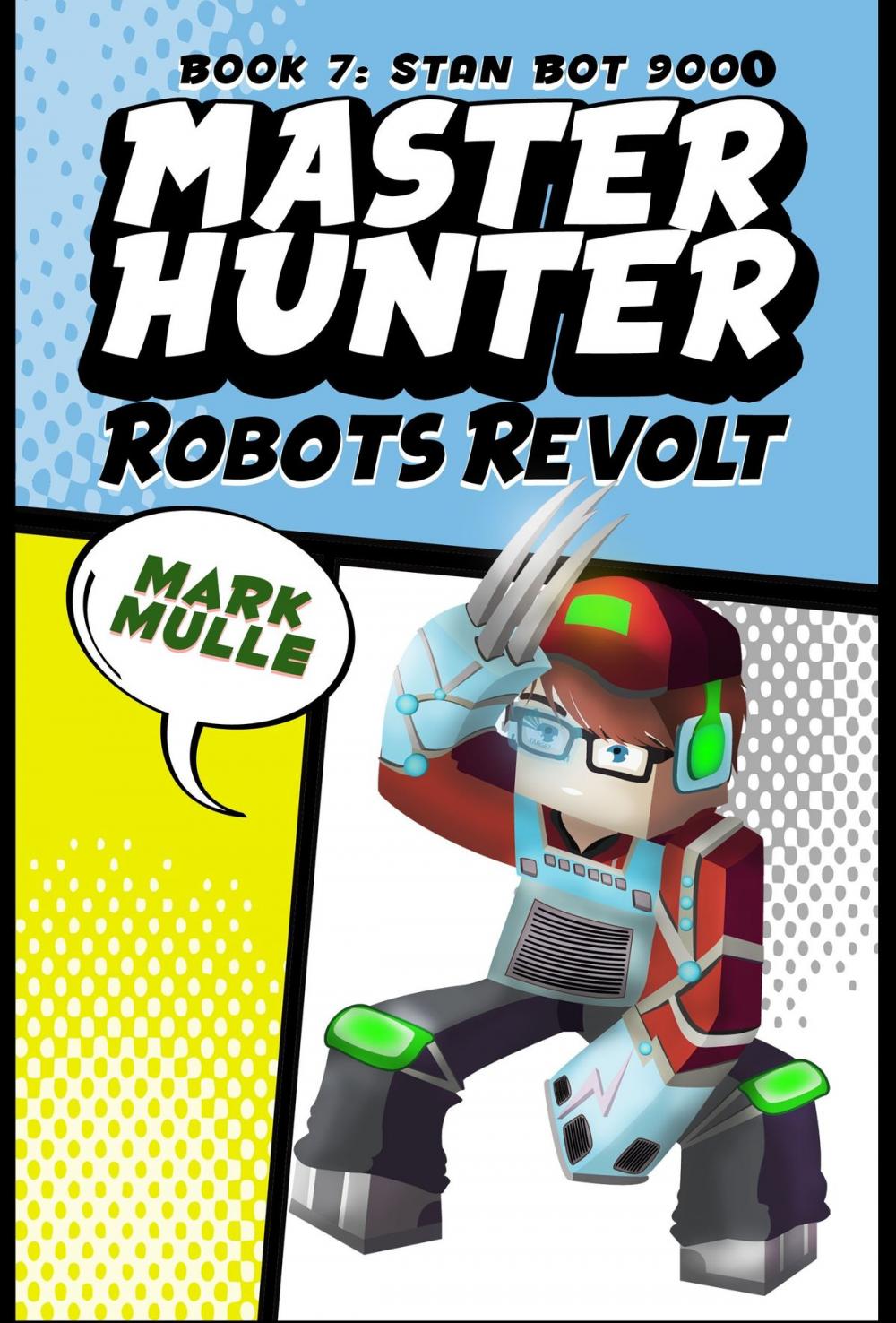 Big bigCover of Master Hunter: Robots Revolt, Book 7: Stan Bot 9000