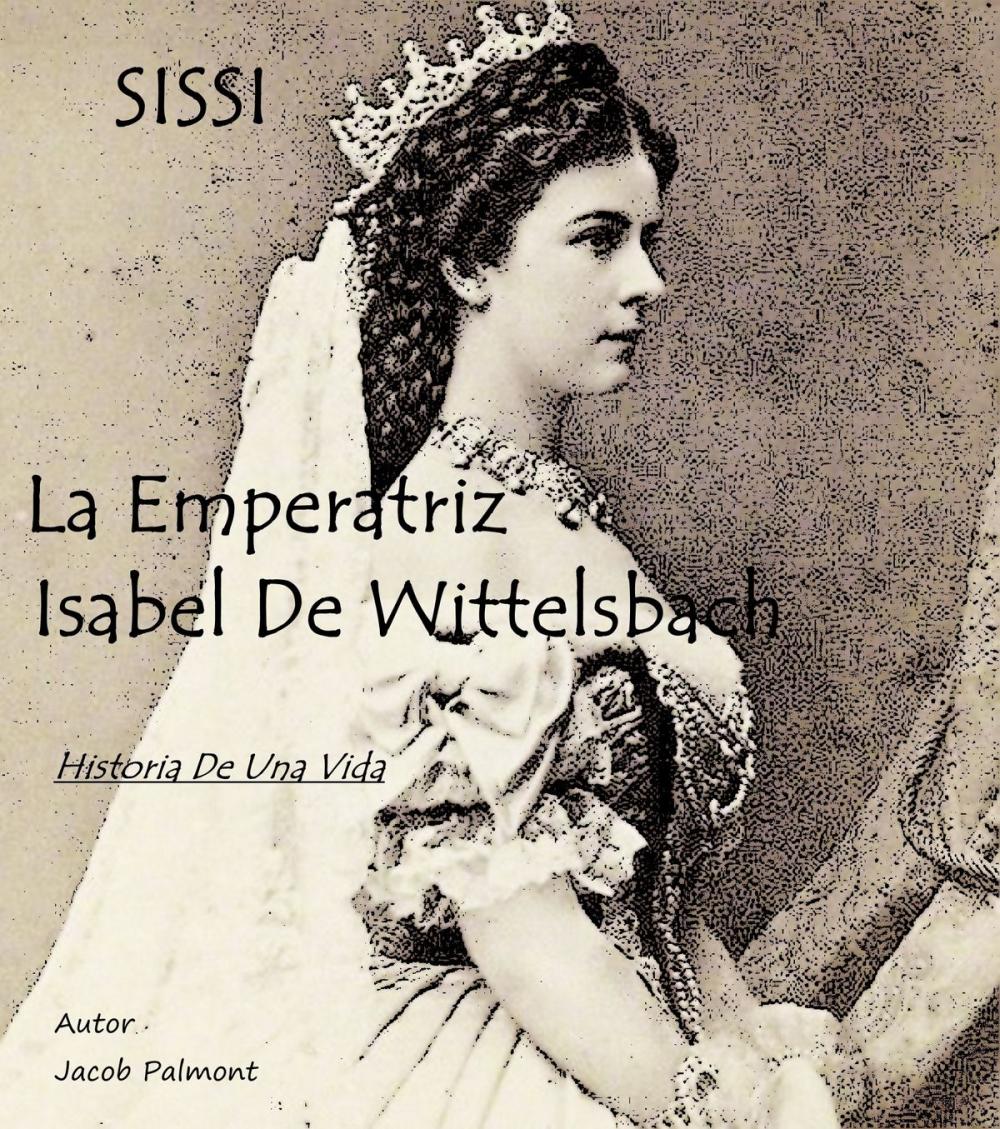 Big bigCover of SISSI La Emperatriz Isabel de Wittelsbach (Historia de una vida)