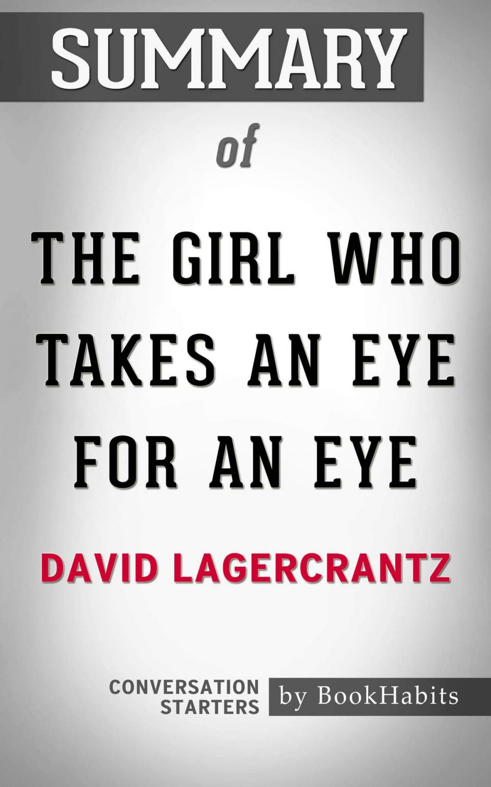 Big bigCover of Summary of The Girl Who Takes an Eye for an Eye by David Lagercrantz | Conversation Starters