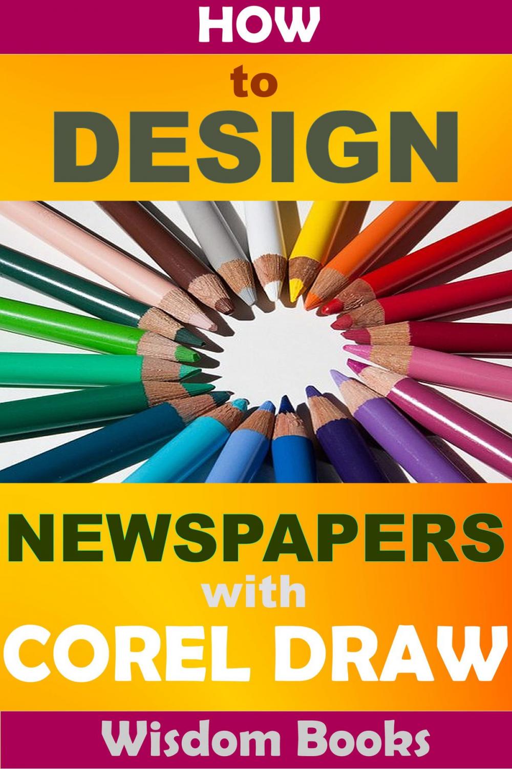 Big bigCover of How To Design Newspapers With Corel Draw