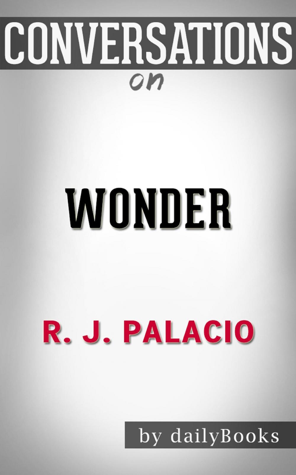 Big bigCover of Wonder by R.J. Palacio | Conversation Starters