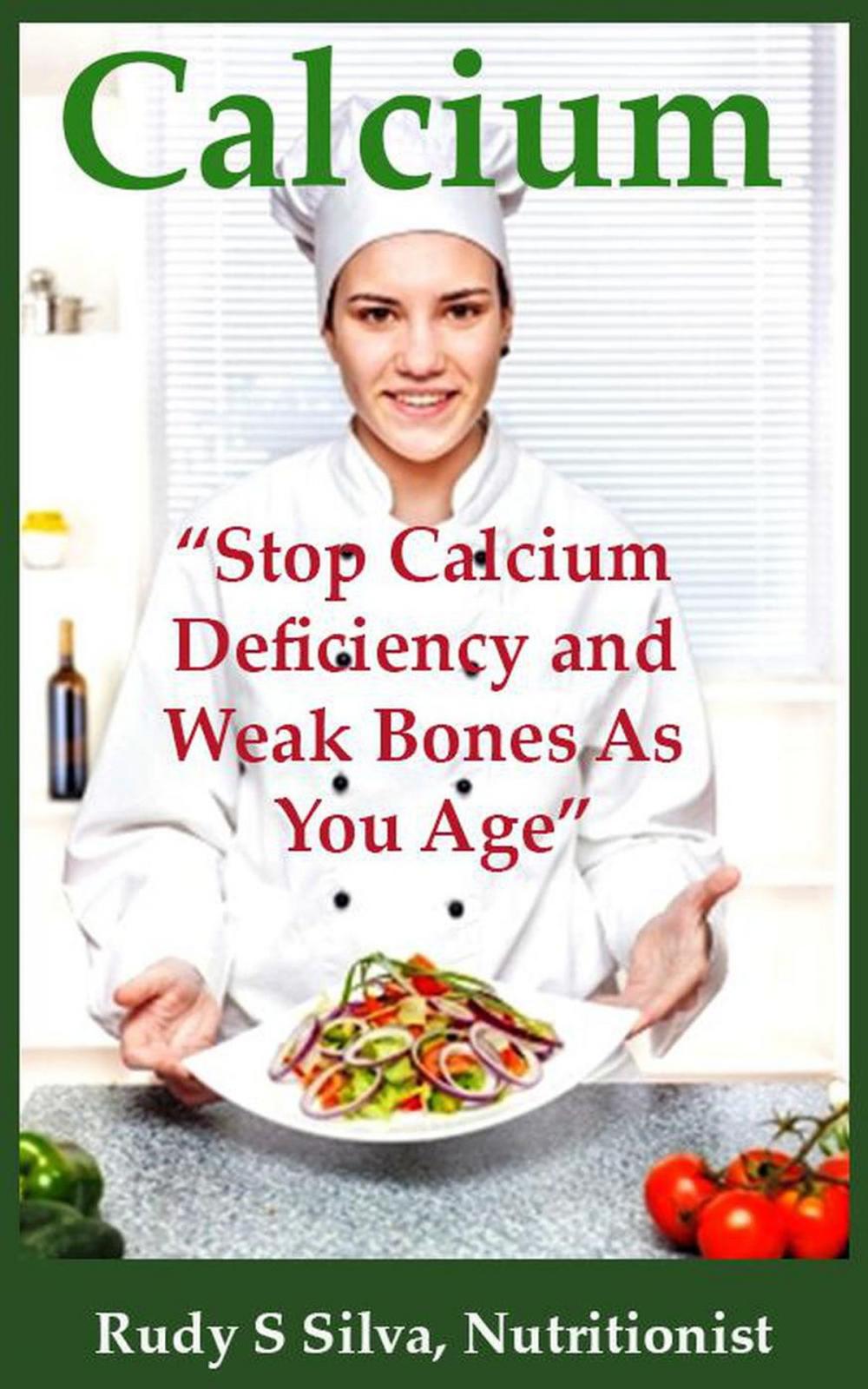 Big bigCover of Calcium: “Stop Calcium Deficiency and Weak Bones As You Age”