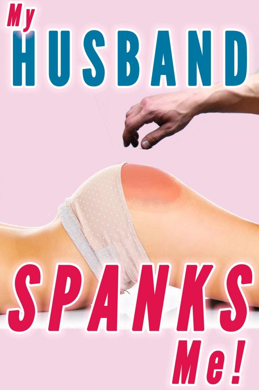 Big bigCover of My Husband Spanks Me (Wife Spanking, Marriage Spanking)