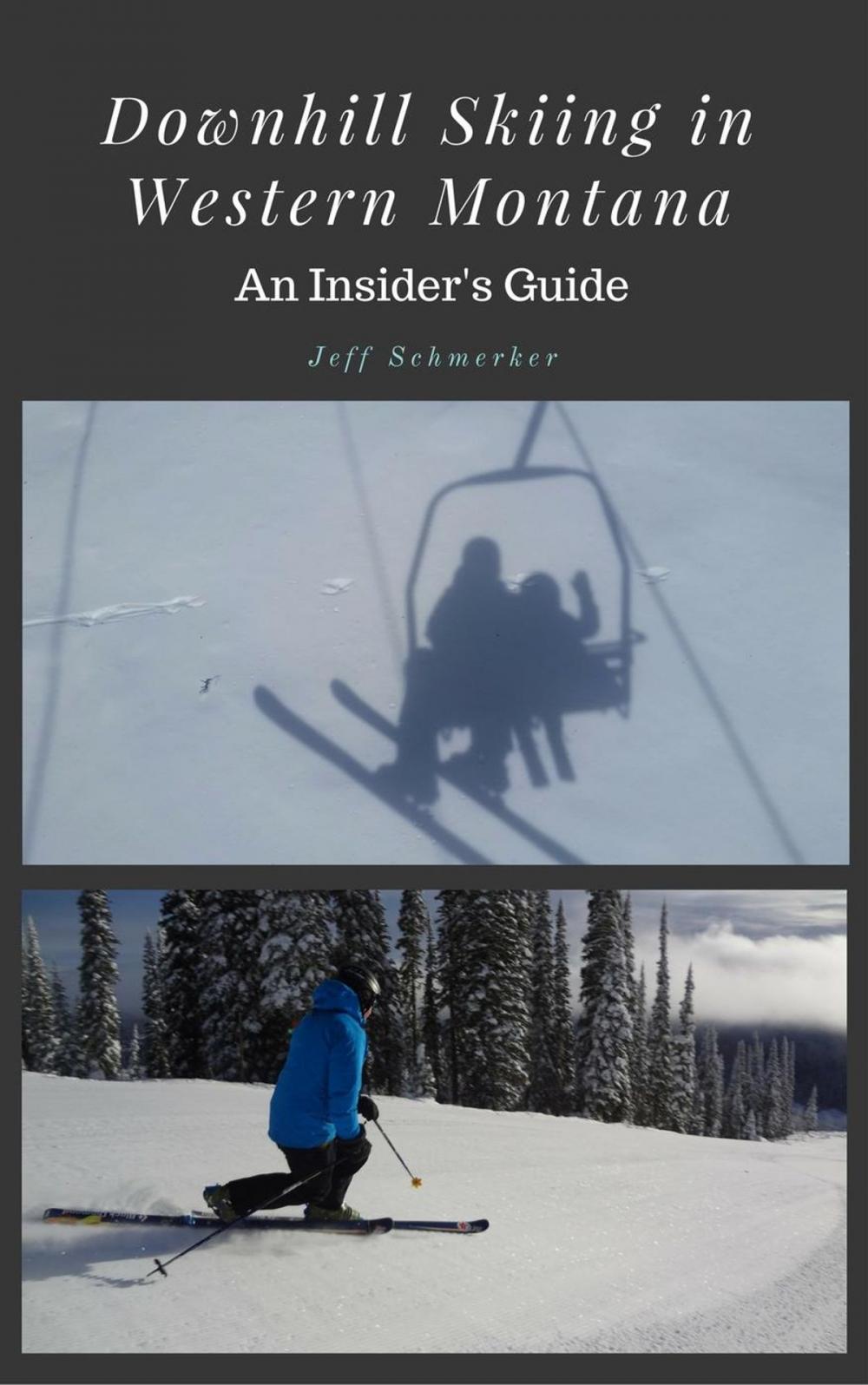 Big bigCover of Downhill Skiing in Western Montana: An Insider's Guide