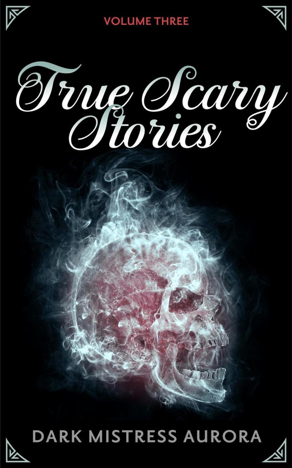 Big bigCover of True Scary Stories: Volume Three