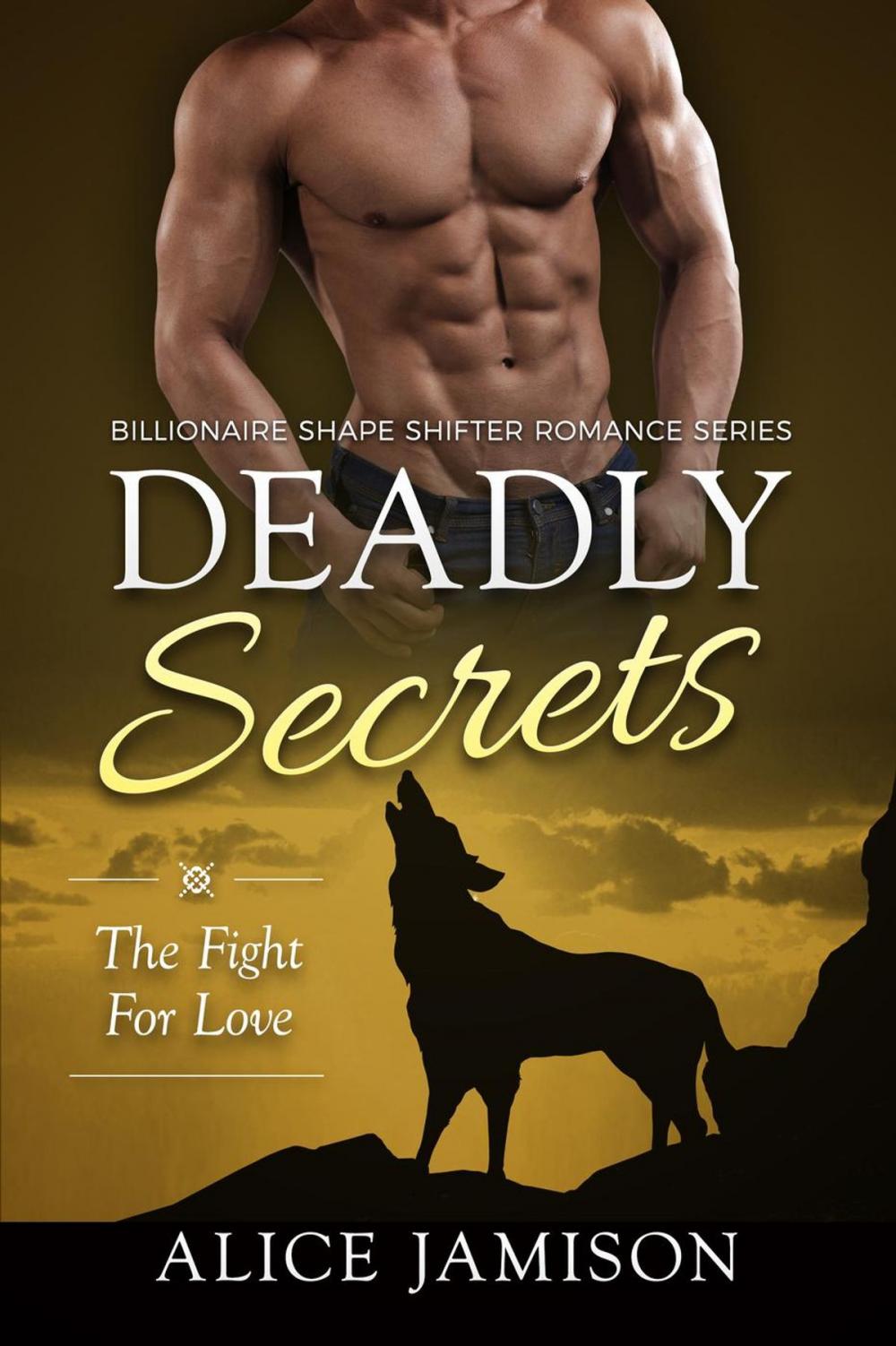 Big bigCover of Deadly Secrets The Fight for Love (Billionaire Shape-Shifter Romance Series Book 3)