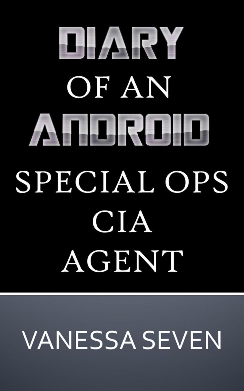 Big bigCover of Diary of an Android CIA Special Ops Agent