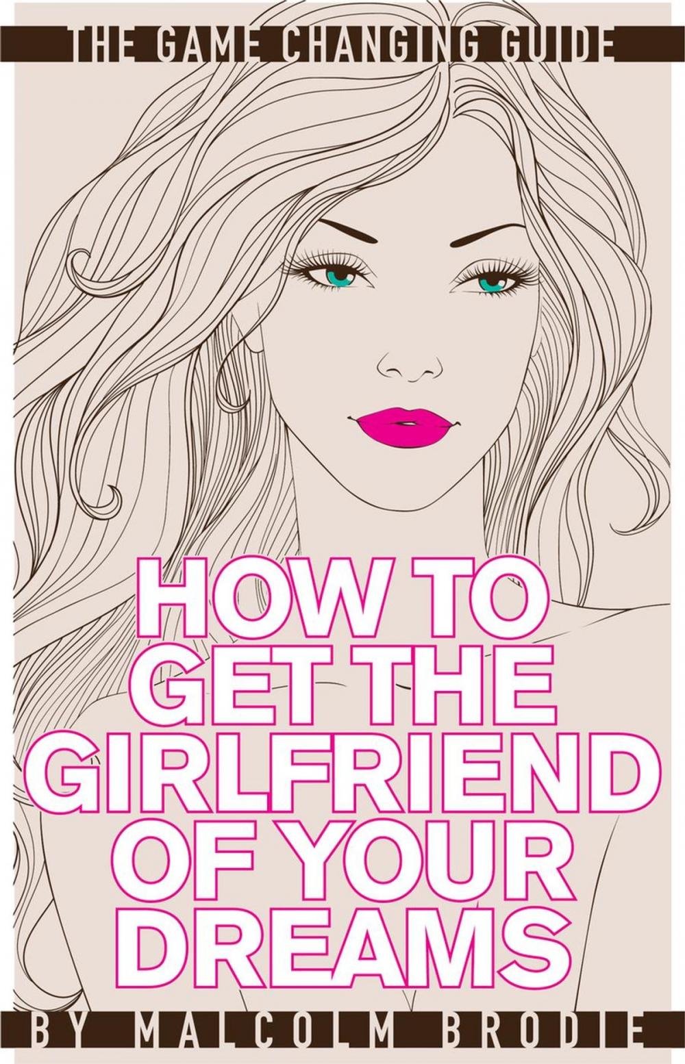 Big bigCover of How to Get the Girlfriend of Your Dreams