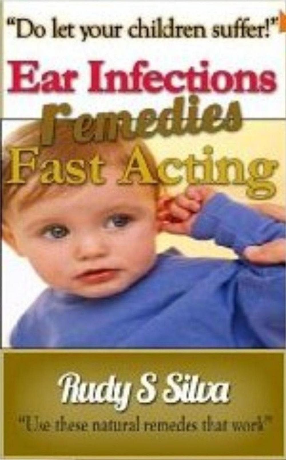 Big bigCover of Fast Acting Ear Infection Remedies