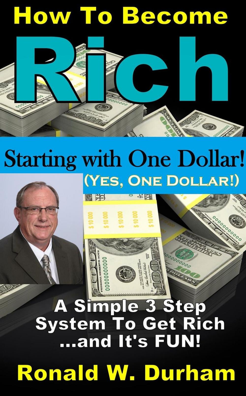 Big bigCover of How To Become Rich Starting With $1 - A 3-Step System To Get Rich