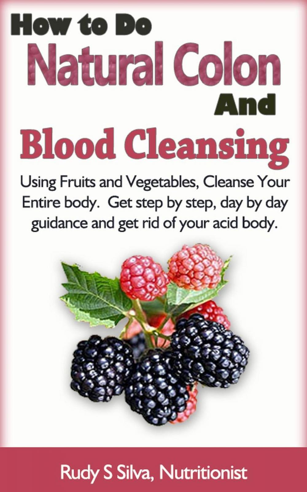 Big bigCover of How To Do Natural Colon Cleansing: Cleanse Your Colon and Blood At the Same Time