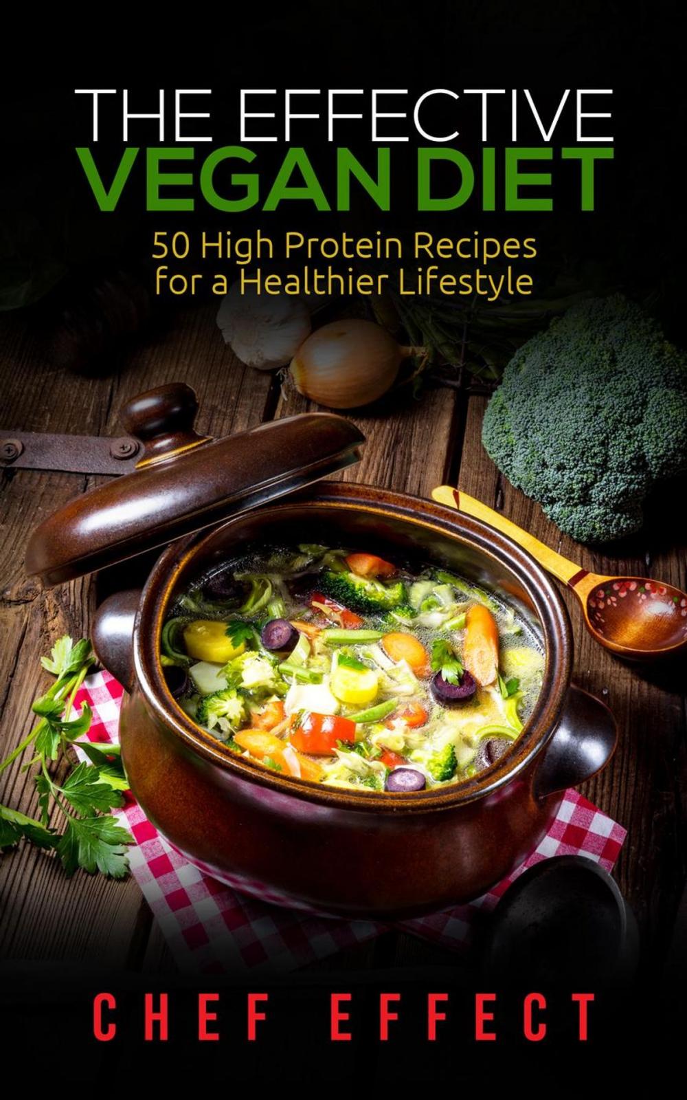 Big bigCover of The Effective Vegan Diet: 50 High Protein Recipes for a Healthier Lifestyle