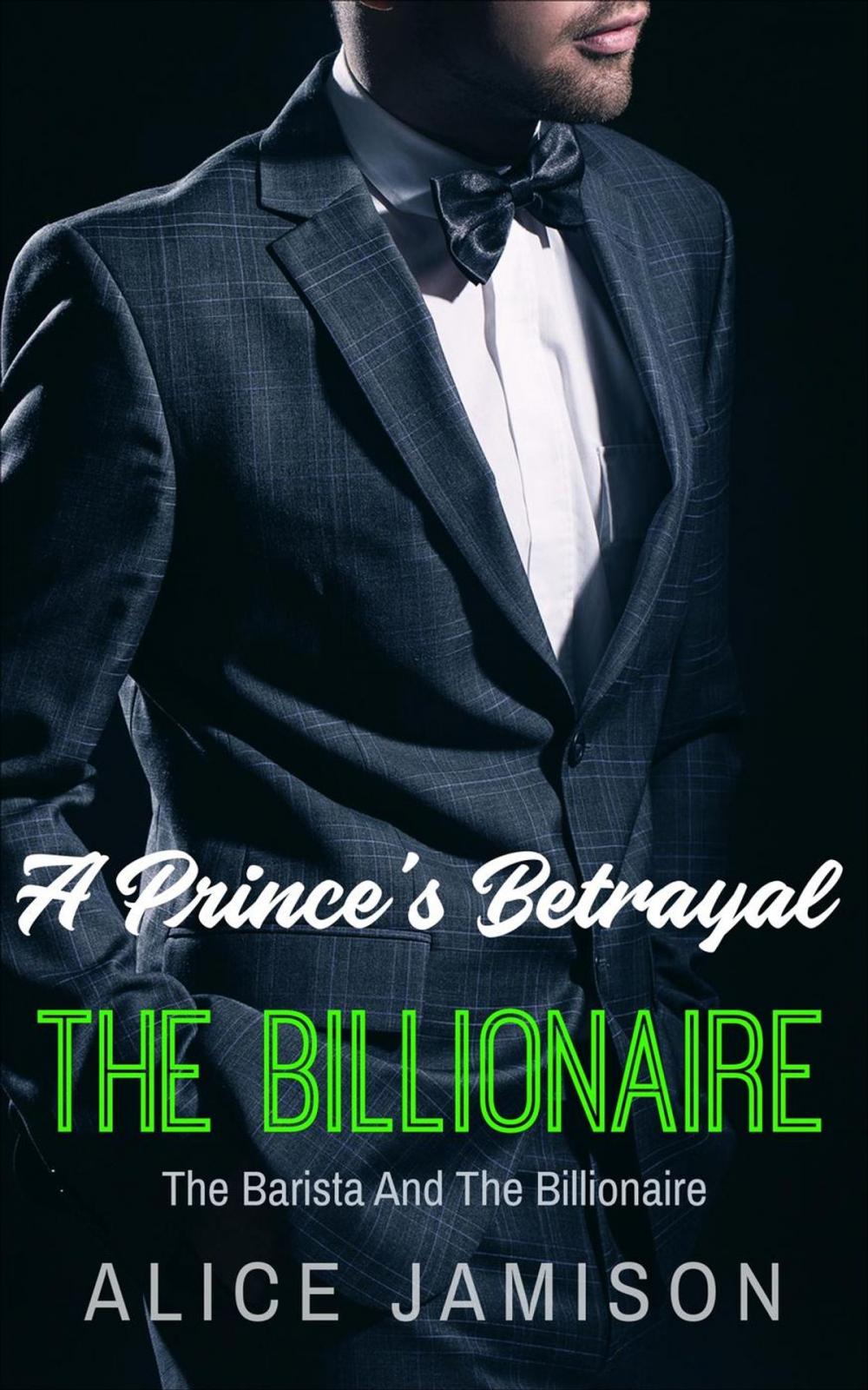 Big bigCover of A Prince's Betrayal The Barista And The Billionaire Book 2