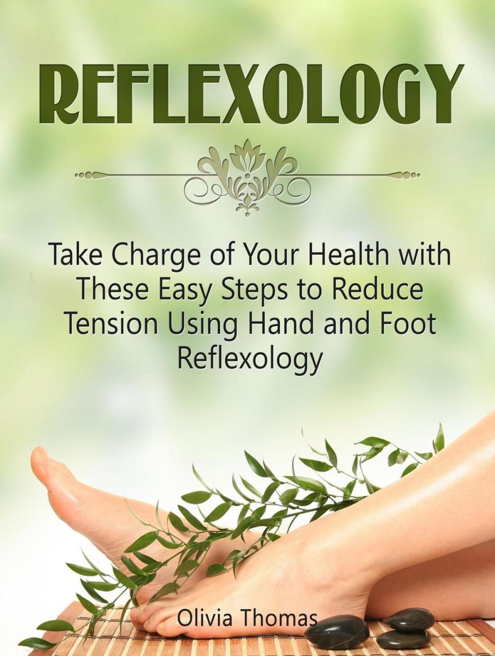 Big bigCover of Reflexology:Take Charge of Your Health with These Easy Steps to Reduce Tension Using Hand and Foot Reflexology