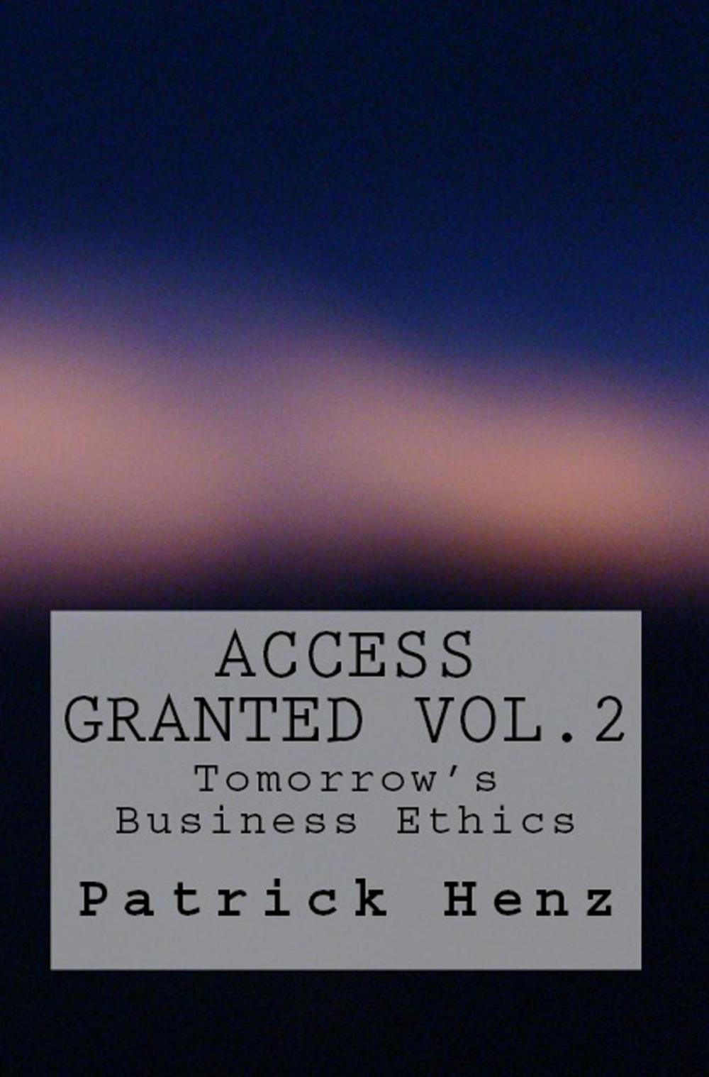 Big bigCover of Access Granted Vol. 2- Tomorrow's Business Ethics