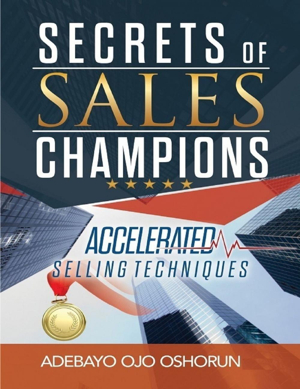 Big bigCover of Secrets of Sales Champions: Accelerated Selling Techniques