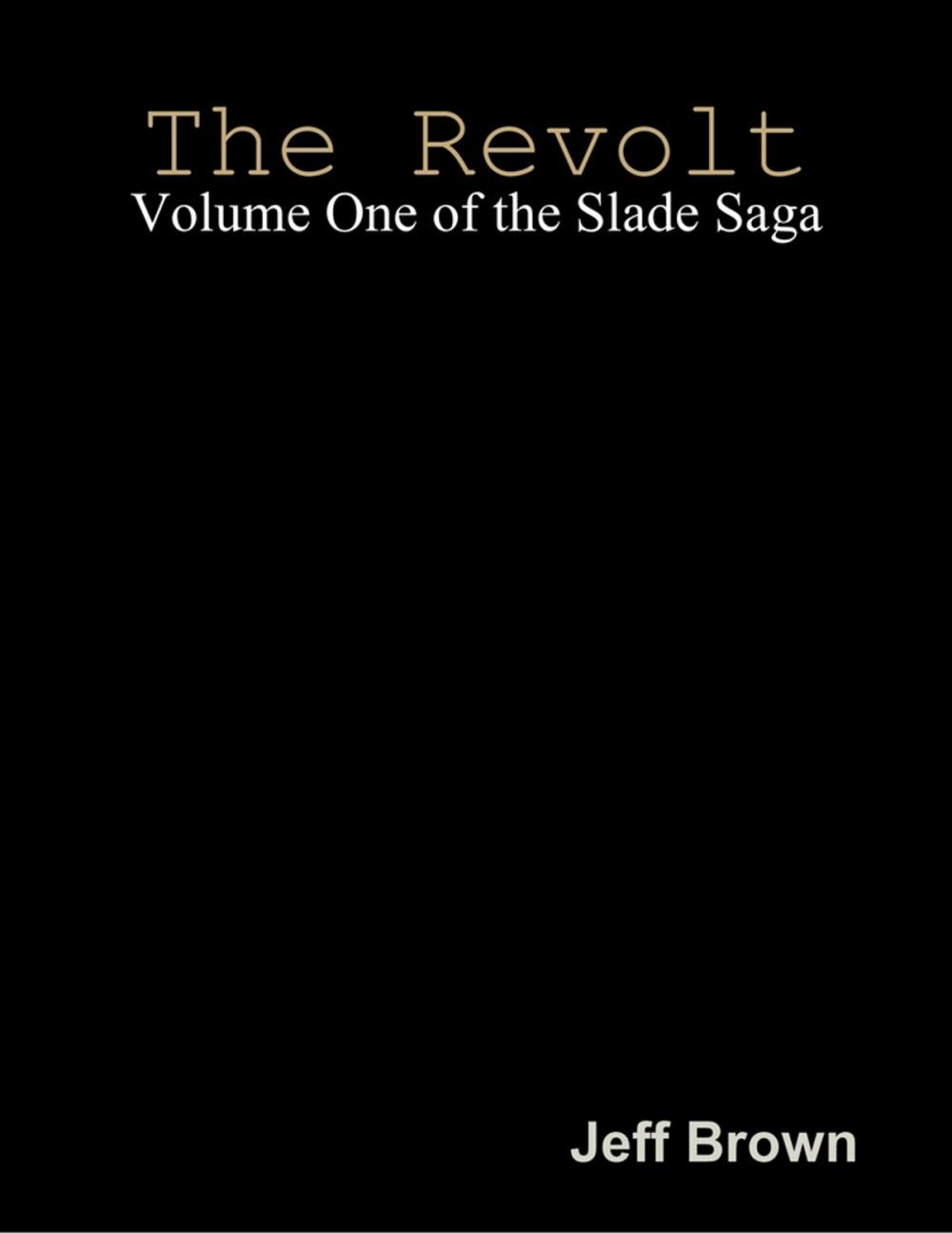 Big bigCover of The Revolt: Volume One of the Slade Saga